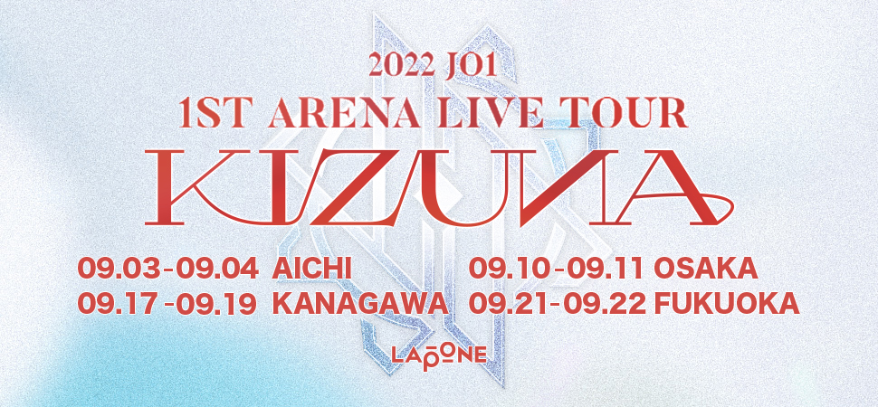 2022 JO1 1ST ARENA LIVE TOUR KIZUNA
